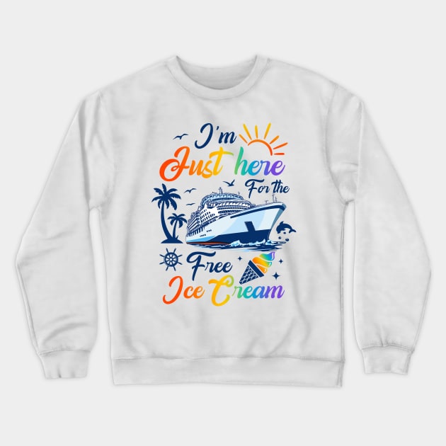 I'm Just Here For The Free Ice Cream Crewneck Sweatshirt by Petra and Imata